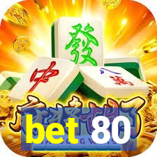 bet 80